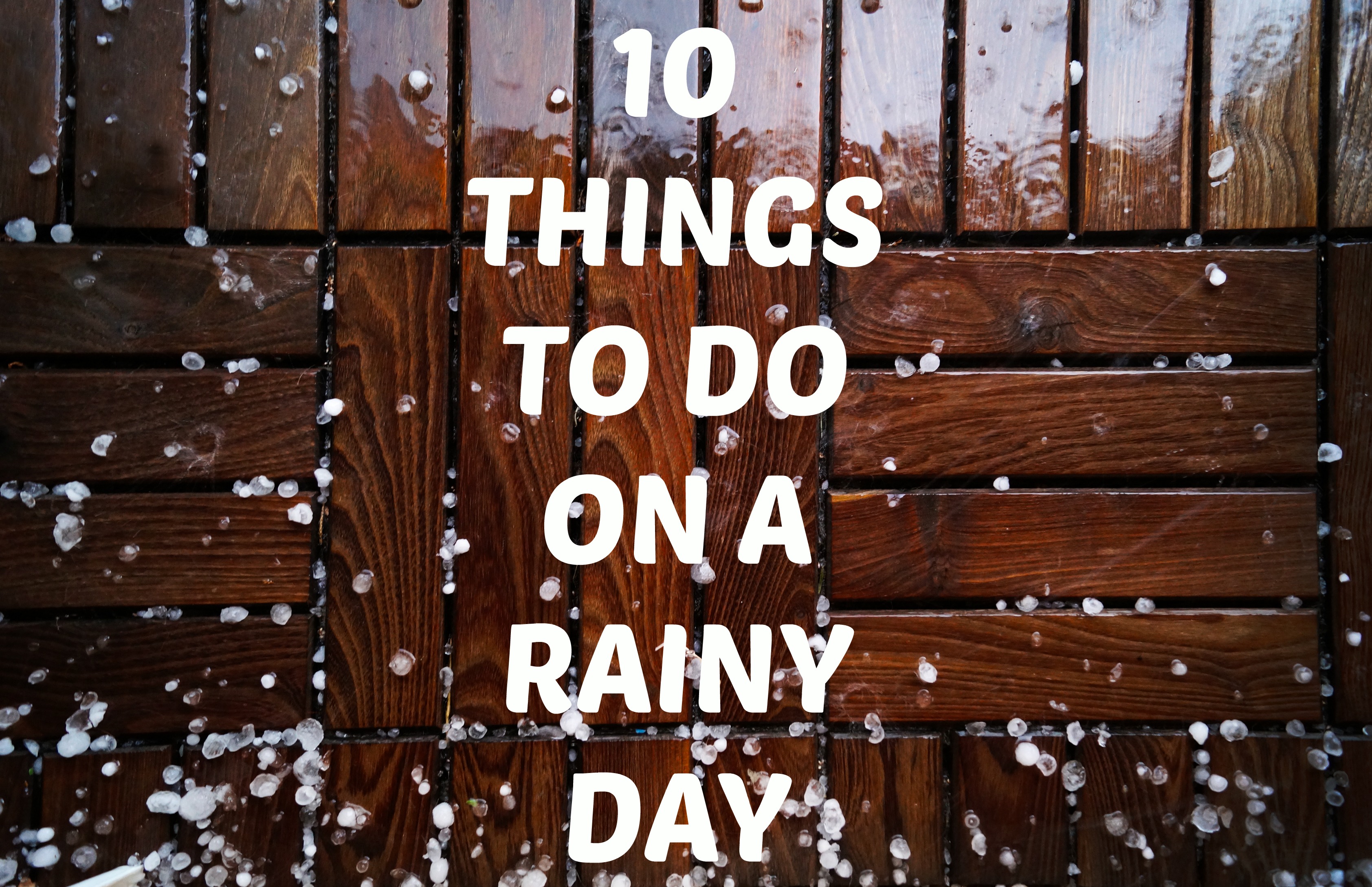 10 THINGS TO DO ON A RAINY DAY Www jocajic