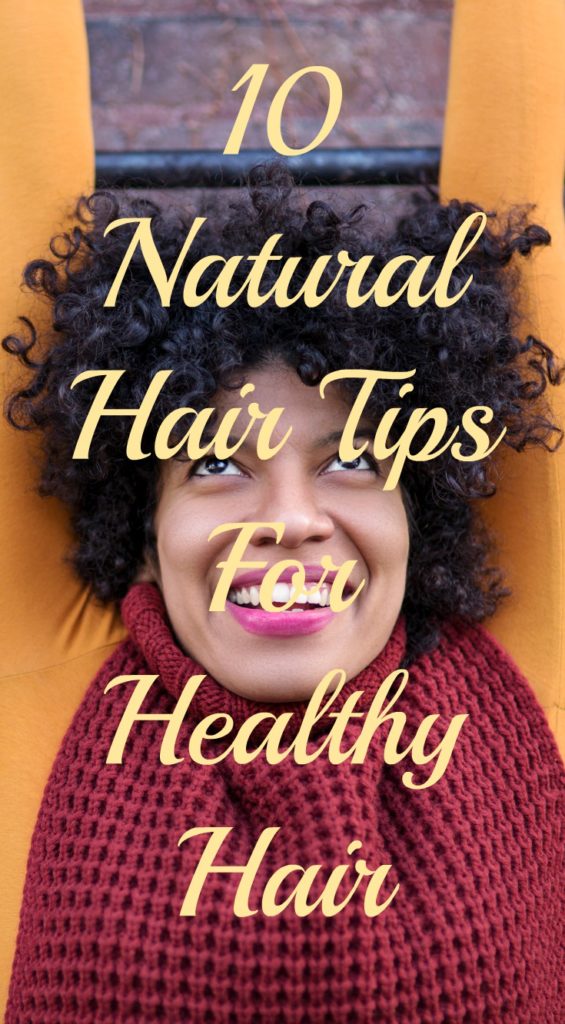 10 NATURAL HAIR TIPS FOR HEALTHY HAIR