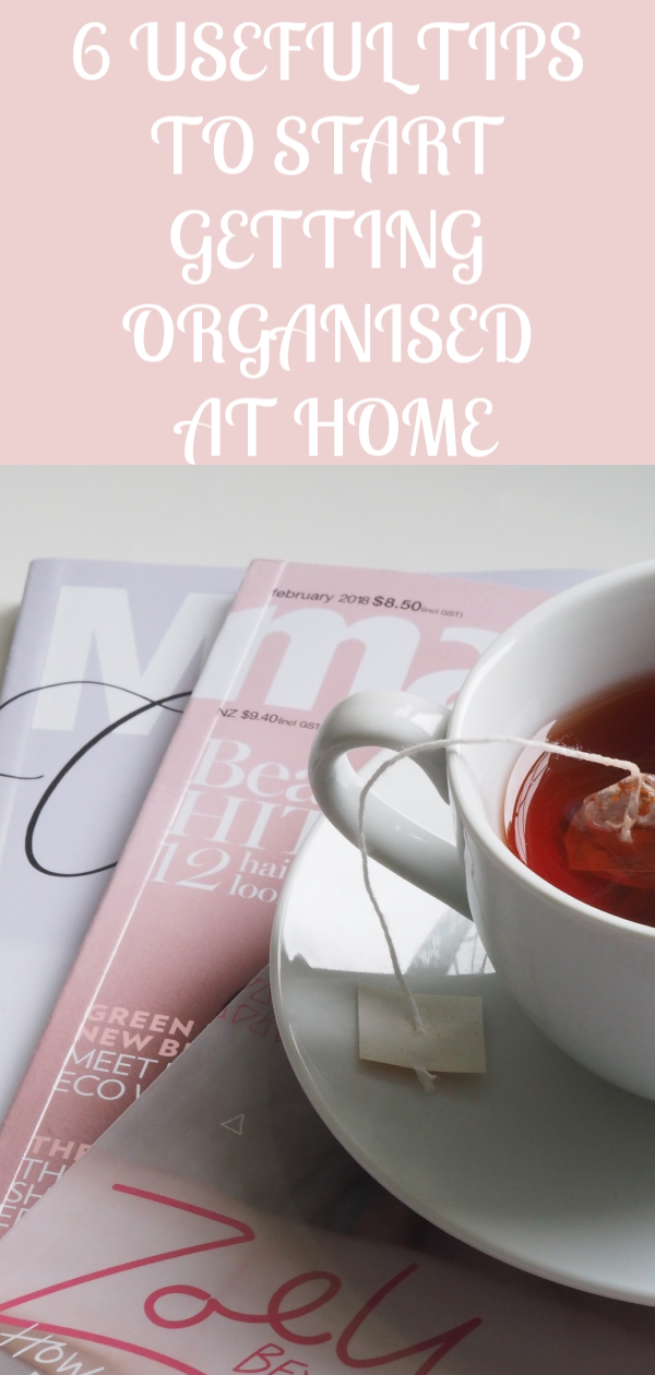 6 USEFUL TIPS TO START GETTING ORGANISED AT HOME