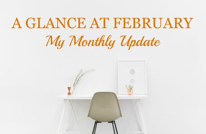 a glance at February-My Monthly Update