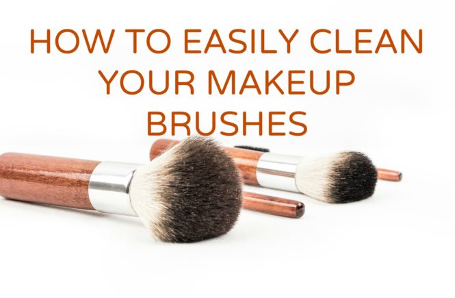 HOW TO EASILY CLEAN YOUR MAKEUP BRUSHES