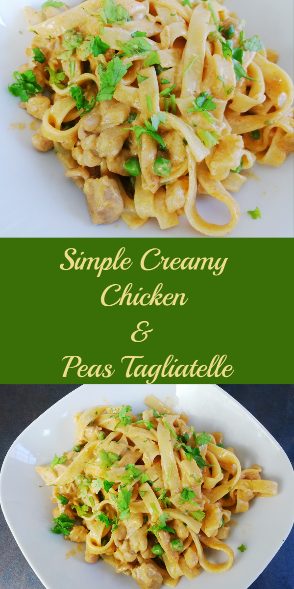 SIMPLE CREAMY CHICKEN AND PEAS TAGLIATELLE