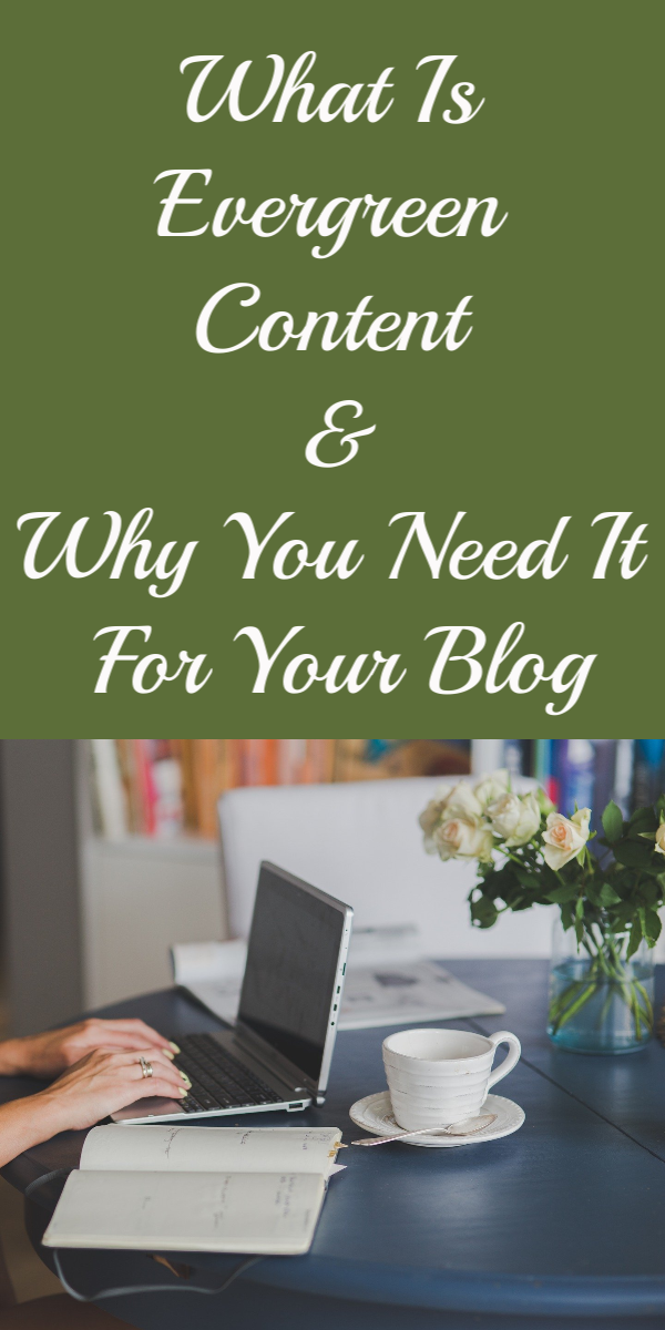 WHAT IS EVERGREEN CONTENT AND WHY YOU NEED IT FOR YOUR BLOG