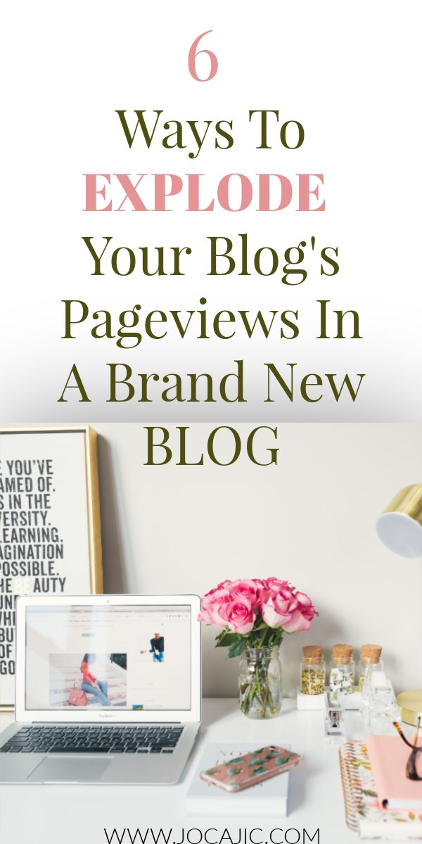 6 WAYS TO EXPLODE YOUR BLOG'S PAGEVIEWS IN A BRAND NEW BLOG